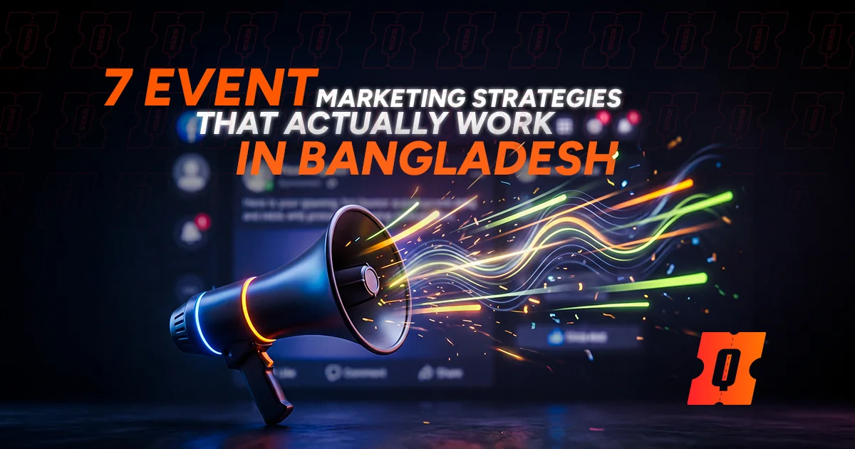 7 Event Marketing Strategies That Actually Work in Bangladesh (2026)