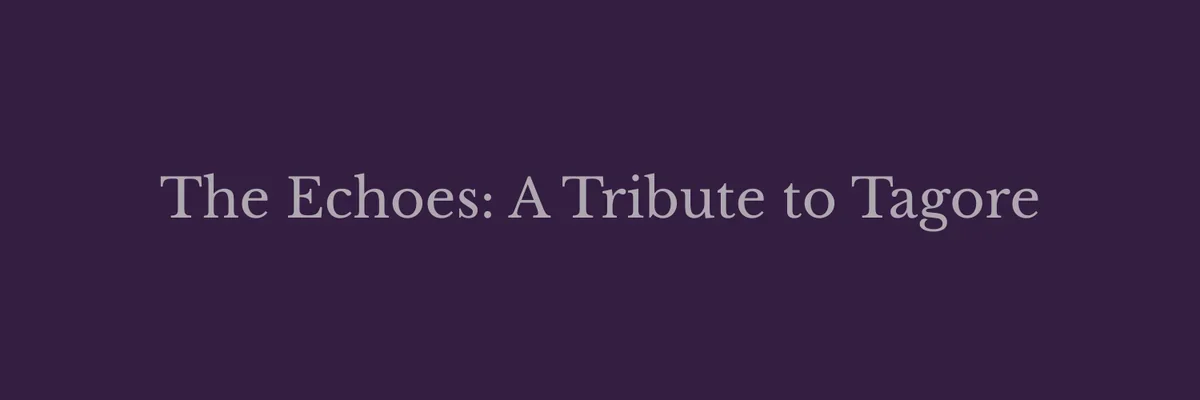 The Echoes: A Tribute to Tagore