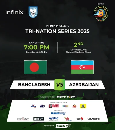 Infinix Presents Tri-Nation Series 2025 Bangladesh vs Azerbaijan